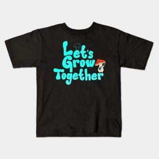 let's grow together Kids T-Shirt